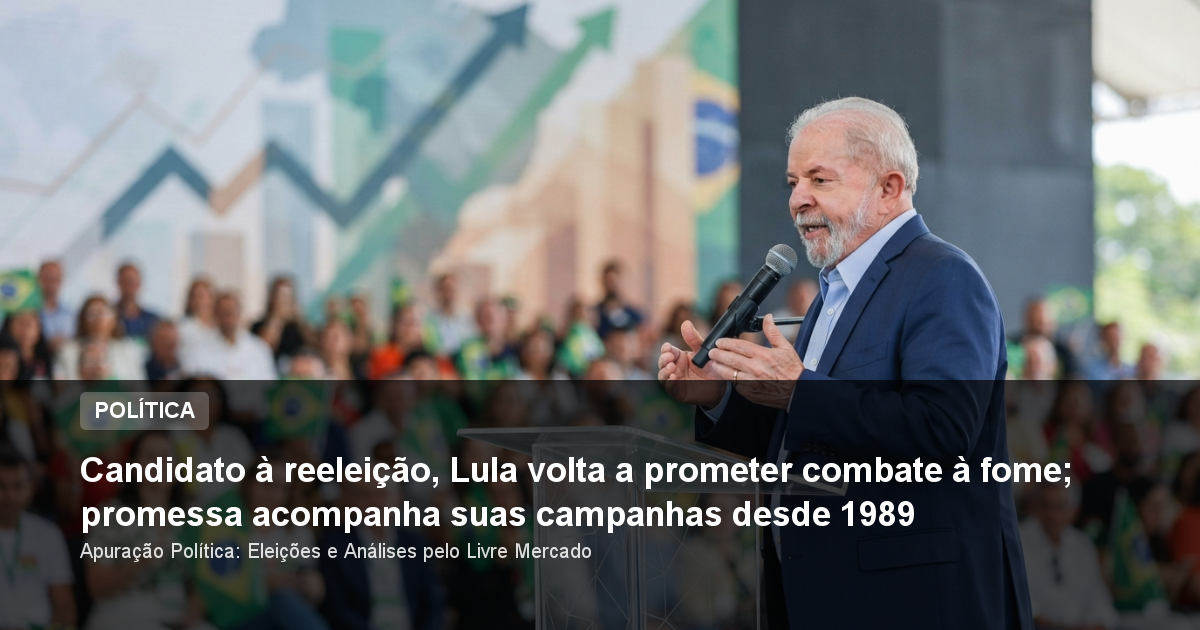 Candidato à reeleição, Lula volta a prometer combate à fome; promessa acompanha suas campanhas desde 1989